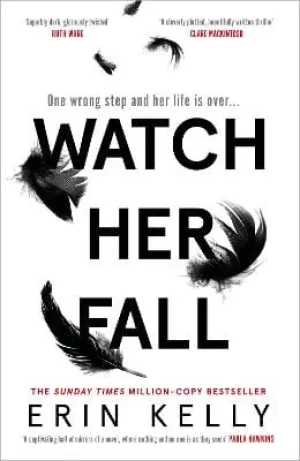 Erin Kelly: Watch Her Fall: A deadly rivalry with a killer twist! The thrilling new novel from the author of He Said/She Said. [2021] paperback